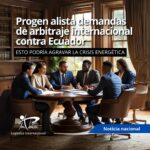 Progen alista demandas de arbitraje internacional contra Ecuador