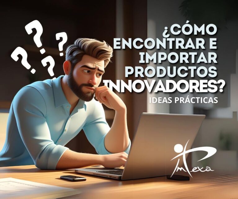 ¿Cómo encontrar e importar productos innovadores?